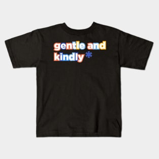 Gentle and Kindly Kids T-Shirt